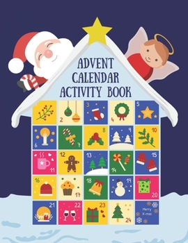 Paperback Advent Calendar Activity Book: Countdown to Christmas Workbook For Kids Ages 6-8, Mazes, Coloring Pages, Spot the Difference Puzzles, Writing a Lette Book