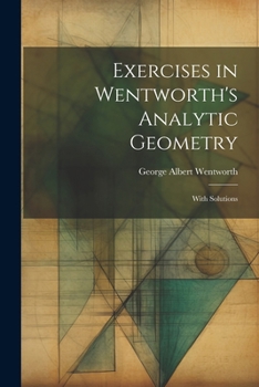 Paperback Exercises in Wentworth's Analytic Geometry: With Solutions Book