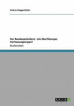 Paperback Der Bundespräsident - ein überflüssiges Verfassungsorgan? [German] Book