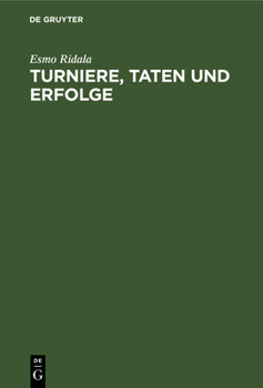 Turniere, Taten Und Erfolge: Die Laufbahn Des Grossmeisters Paul Keres