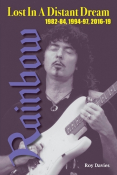 Paperback Lost In A Distant Dream: Rainbow 1982-84, 1994-97, 2016-19 Book