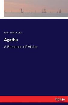Agatha, a Romance of Maine