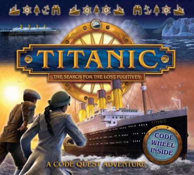 Hardcover Titanic: The Search for the Lost Fugitives Book