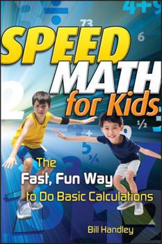 Paperback Speed Math for Kids: The Fast, Fun Way to Do Basic Calculations Book