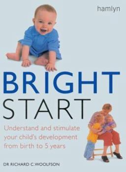 Paperback Bright Start: Understand and Stimulate Your Child's Development from Birth to 5 Years Book