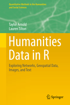 Hardcover Humanities Data in R: Exploring Networks, Geospatial Data, Images, and Text Book
