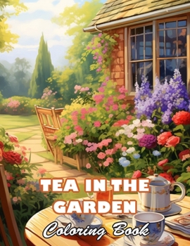 Tea in the Garden Coloring Book: 100+ Unique and Beautiful Designs for All Fans