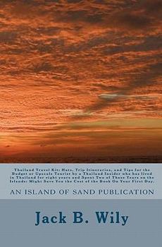 Paperback Thailand Travel Kit: Huts, Trip Itineraries, and Tips for the Budget or Upscale Tourist by a Thailand Insider who has lived in Thailand for Book