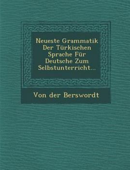 Paperback Neueste Grammatik Der Türkischen Sprache Für Deutsche Zum Selbstunterricht... [German] Book