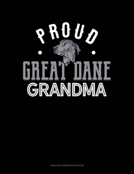 Proud Great Dane Grandma: Unruled Composition Book