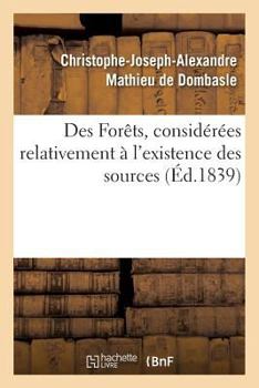 Paperback Des Forêts, Considérées Relativement À l'Existence Des Sources [French] Book