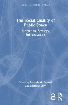 Hardcover The Social Quality of Public Space: Integration, Strategy, Subjectivation Book