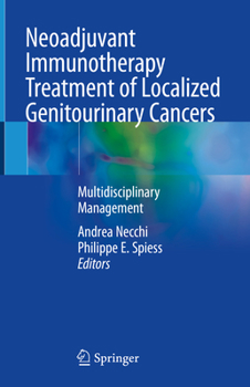 Hardcover Neoadjuvant Immunotherapy Treatment of Localized Genitourinary Cancers: Multidisciplinary Management Book