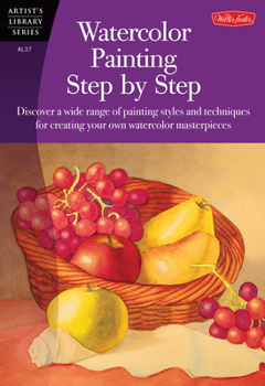 Paperback Watercolor Painting Step by Step: Discover a Wide Range of Painting Styles AD Techniques for Creating Your Own Watercolor Masterpieces Book