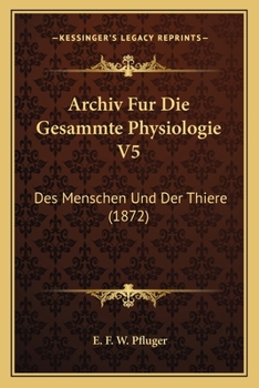 Paperback Archiv Fur Die Gesammte Physiologie V5: Des Menschen Und Der Thiere (1872) [German] Book