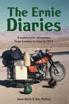 Paperback The Ernie Diaries. A Motorcycle Adventure from London to Iran in 1973 Book