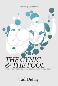 Paperback The Cynic and the Fool: The Unconscious in Theology & Politics Book