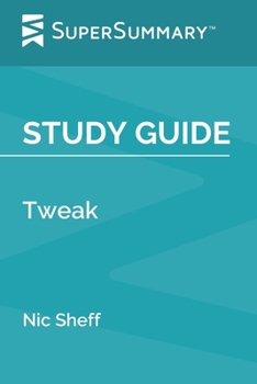 Paperback Study Guide: Tweak by Nic Sheff (SuperSummary) Book