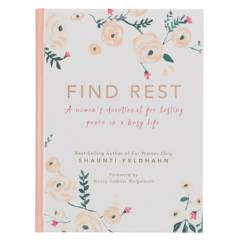 Find Rest: A Women's Devotional For Lasting Peace In A Busy Life