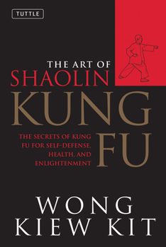 Paperback The Art of Shaolin Kung Fu: The Secrets of Kung Fu for Self-Defense, Health, and Enlightenment Book