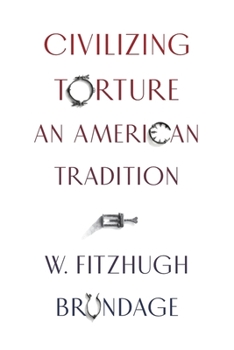 Hardcover Civilizing Torture: An American Tradition Book