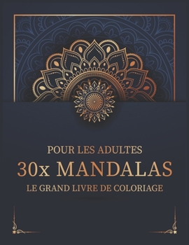 Paperback Pour Les Adultes 30x Mandalas Le Grand Livre De Coloriage: la réduction du stress au format A4 / de mandalas simples à complexes avec effet anti-stres [French] Book