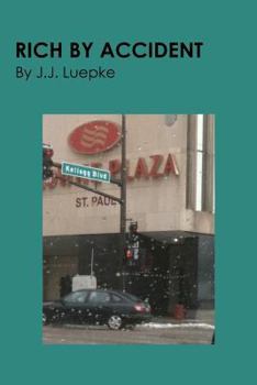 Paperback Rich By Accident: J.J. Luepke Book