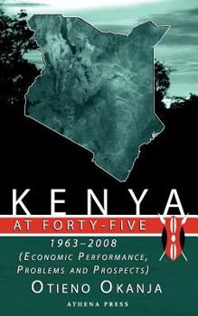 Paperback Kenya at Forty-Five: 1963 - 2008 (Economic Performance, Problems and Prospects) Book