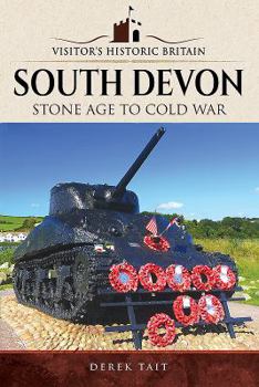 Paperback Visitors' Historic Britain: South Devon: Stone Age to Cold War Book