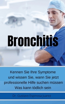 Paperback Bronchitis Kennen Sie Ihre Symptome und wissen Sie, wann Sie jetzt professionelle Hilfe suchen müssen Was kann tödlich sein [German] Book