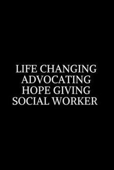 Life Changing Advocating Hope Giving ~: Social Worker Gifts, Gifts For Social Workers, Social Work Notebook, Social Work Gifts, 6x9 College Ruled ... Diary / Thanksgiving Gift For Social Worker.