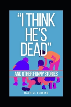 Paperback "I think he's dead!" and other funny stories Book
