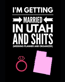 Paperback I'm Getting Married In Utah and Shits Wedding Planner and Organizer Book