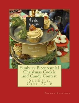 Paperback Sunbury Bicentennial Christmas Cookie and Candy Contest: Sunbury, Ohio 2016 Book