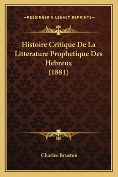 Paperback Histoire Critique De La Litterature Prophetique Des Hebreux (1881) [French] Book