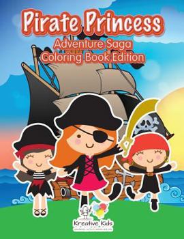 Paperback Pirate Princess: Adventure Saga Coloring Book Edition Book