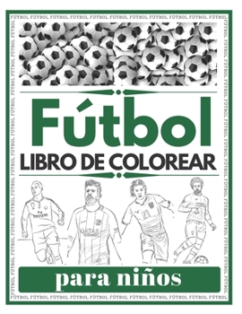 Paperback Fútbol Libro De Colorear para niños: Futbolistas famosos [Spanish] Book