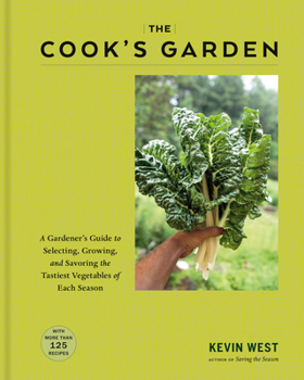 Hardcover The Cook's Garden: A Gardener's Guide to Selecting, Growing, and Savoring the Tastiest Vegetables of Each Season: A Cookbook Book