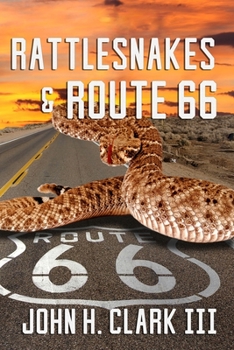 Paperback Rattlesnakes and Route 66: A Colorful Collection of Inspiring Stories That Prove Real-Life Heroes Live All Around Us. Book