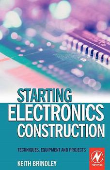 Paperback Starting Electronics Construction: Techniques, Equipment and Projects Book