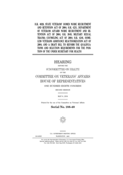 Paperback H.R. 4020, State Veterans' Homes Nurse Recruitment and Retention Act of 2004: H.R. 4231, Department of Veterans Affairs Nurse Recruitment and Retentio Book