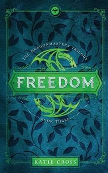 Freedom - Book #3 of the Dragonmaster Trilogy