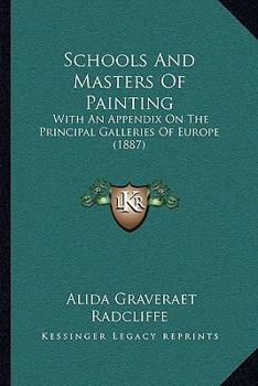 Paperback Schools And Masters Of Painting: With An Appendix On The Principal Galleries Of Europe (1887) Book