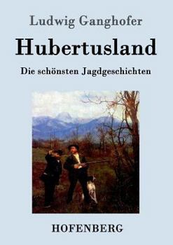 Hubertusland: Die sch�nsten Jagdgeschichten