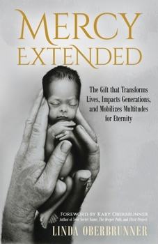 Paperback Mercy Extended: The Gift that Transforms Lives, Impacts Generations, and Mobilizes Multitudes for Eternity Book
