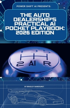 Paperback The Auto Dealership's Practical AI Pocket Playbook: 2026 Edition Book