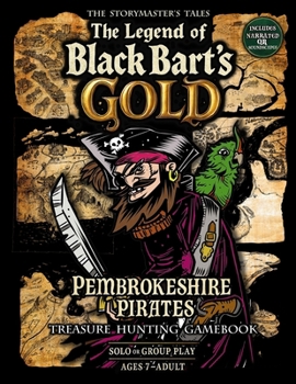 The Pembrokeshire Pirates Treasure Hunt Gamebook "The Legend of Black Bart's Gold": The Storymaster's Tales Map Quests RPG. Solo-Group play. History, Storytelling Game. Ages 7-Adult.