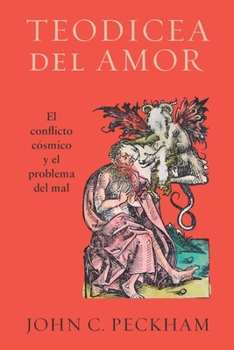 Paperback Teodicea del amor: El conflicto cósmico y el problema del mal [Spanish] Book