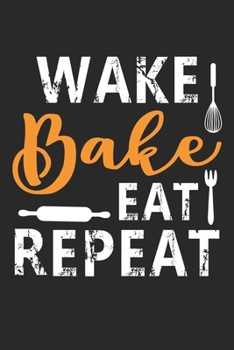 Paperback Wake bake eat repeat: Funny Baking Accessories - Cake Gifts for Women, Girls and Kids Lined journal paperback notebook 100 page, gift journa Book