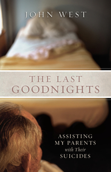 Paperback The Last Goodnights: Assisting My Parents with Their Suicides Book